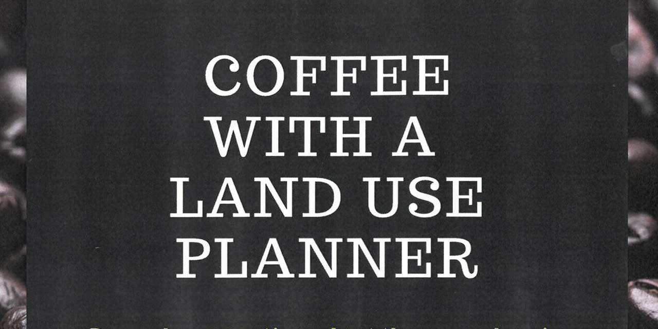 Have ‘Coffee with a Land Use Planner’ on Friday, Jan. 17 at Empire Coffee