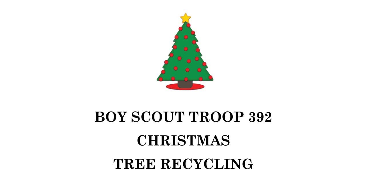 Boy Scout Troop #392 holding Tree Recycling event Dec. 31 & Jan. 7