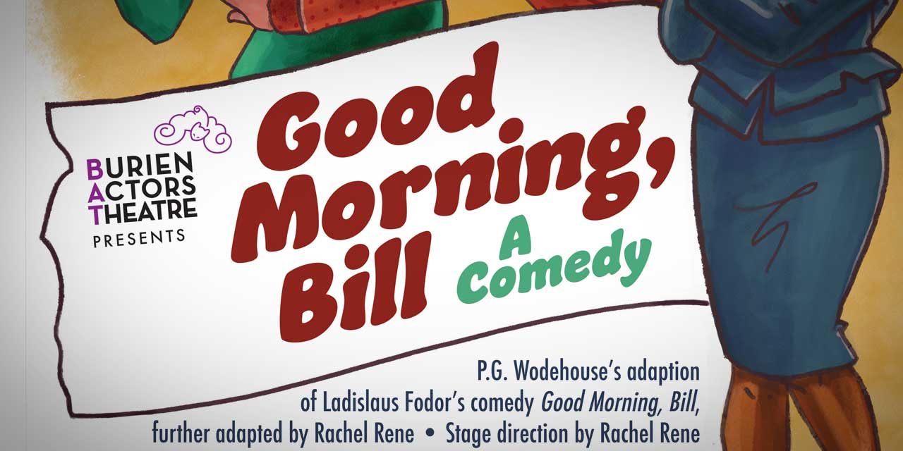 REMINDER: See BAT Theatre’s ‘Good Morning Bill’ for free this Sunday, Aug. 6 at Burien Town Square Park